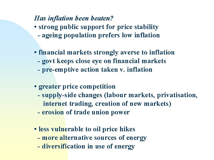 Has inflation been beaten? • strong public support for price stability - ageing population