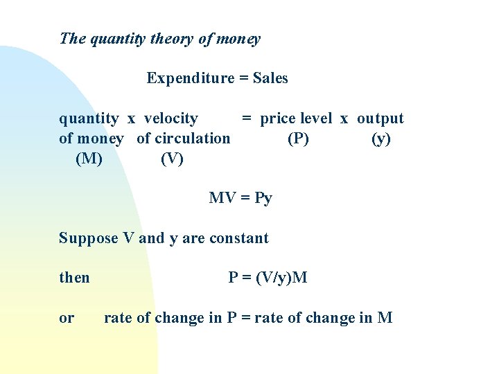 The quantity theory of money Expenditure = Sales quantity x velocity = price level