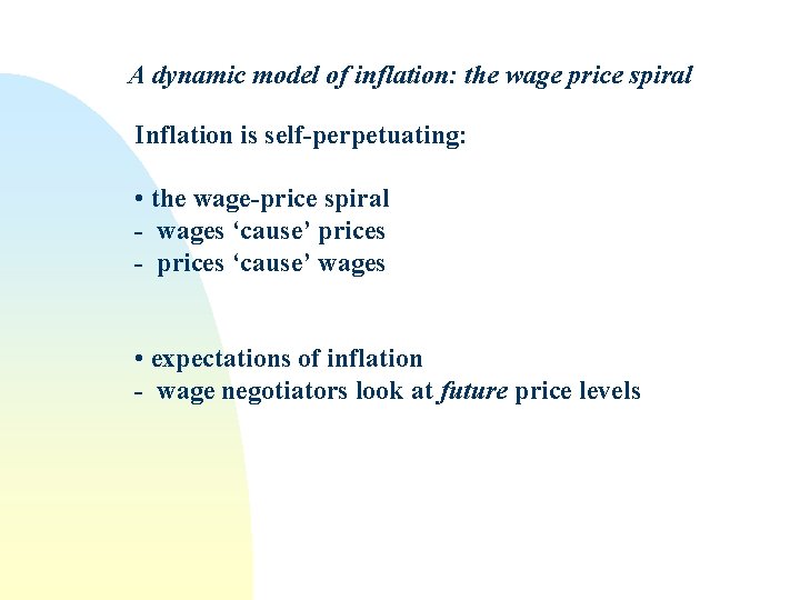 A dynamic model of inflation: the wage price spiral Inflation is self-perpetuating: • the