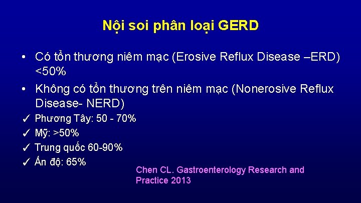 Nội soi phân loại GERD • Có tổn thương niêm mạc (Erosive Reflux Disease