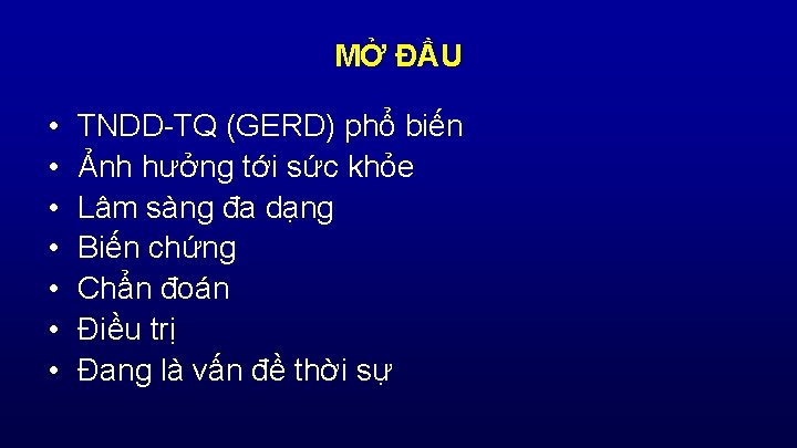 MỞ ĐẦU • • TNDD-TQ (GERD) phổ biến Ảnh hưởng tới sức khỏe Lâm