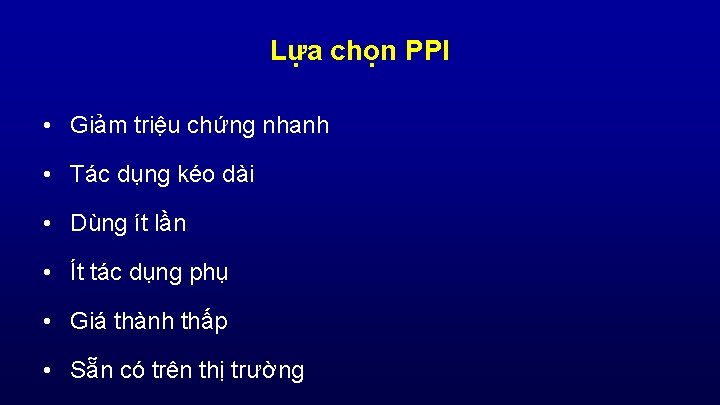 Lựa chọn PPI • Giảm triệu chứng nhanh • Tác dụng kéo dài •