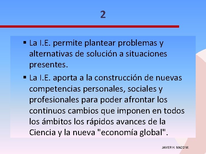 2 § La I. E. permite plantear problemas y alternativas de solución a situaciones