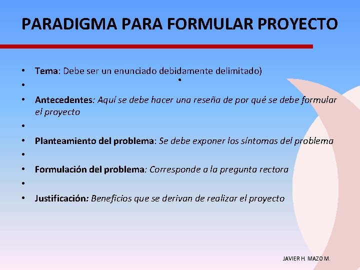 PARADIGMA PARA FORMULAR PROYECTO . • Tema: Debe ser un enunciado debidamente delimitado) •