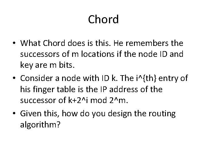 Chord • What Chord does is this. He remembers the successors of m locations