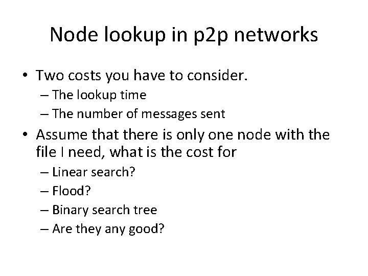 Node lookup in p 2 p networks • Two costs you have to consider.