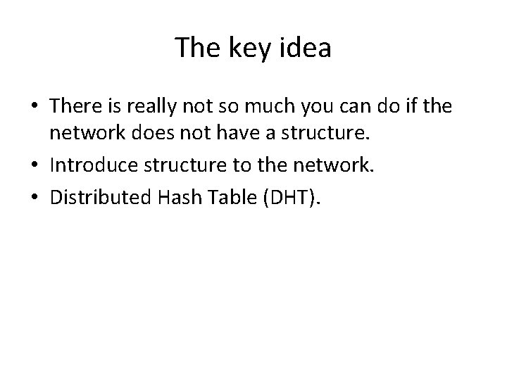 The key idea • There is really not so much you can do if