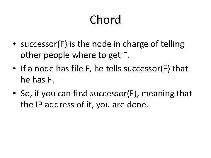 Chord • successor(F) is the node in charge of telling other people where to