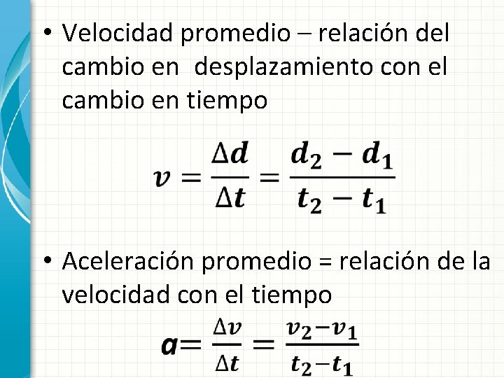  • Velocidad promedio – relación del cambio en desplazamiento con el cambio en