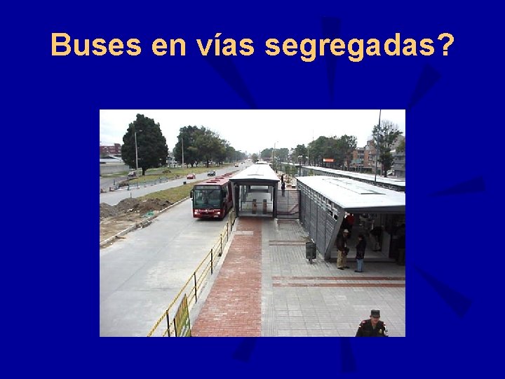 Buses en vías segregadas? 
