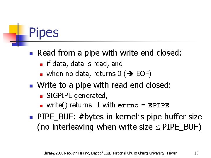 Pipes n Read from a pipe with write end closed: n n n Write