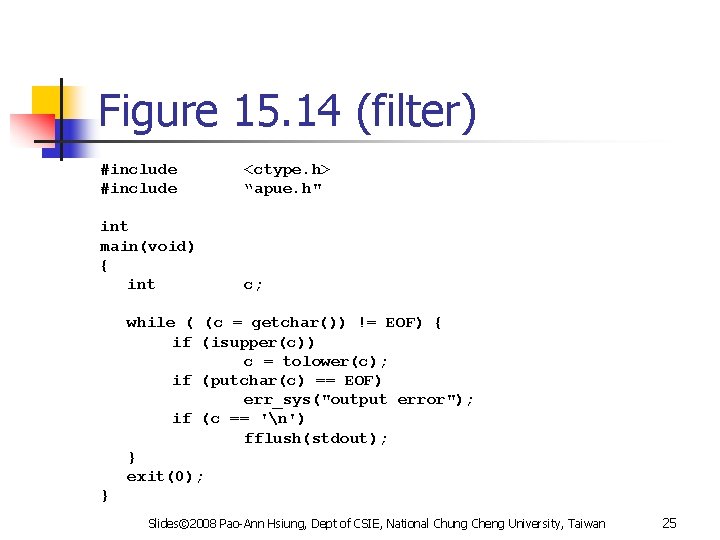 Figure 15. 14 (filter) #include <ctype. h> “apue. h" int main(void) { int c;