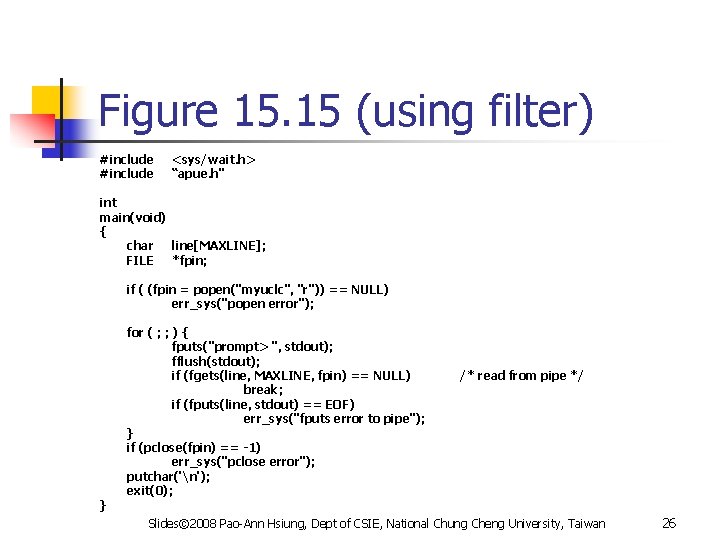 Figure 15. 15 (using filter) #include <sys/wait. h> “apue. h" int main(void) { char