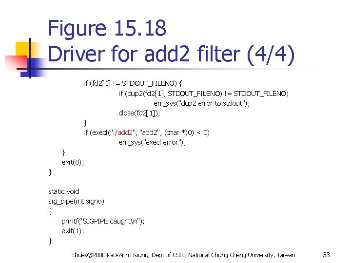 Figure 15. 18 Driver for add 2 filter (4/4) if (fd 2[1] != STDOUT_FILENO)