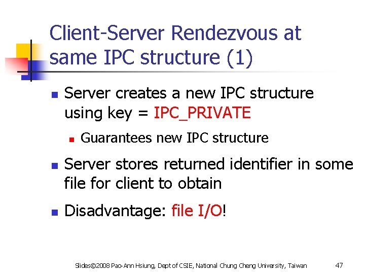 Client-Server Rendezvous at same IPC structure (1) n Server creates a new IPC structure