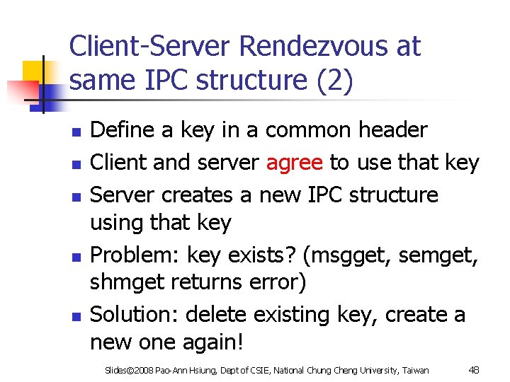 Client-Server Rendezvous at same IPC structure (2) n n n Define a key in
