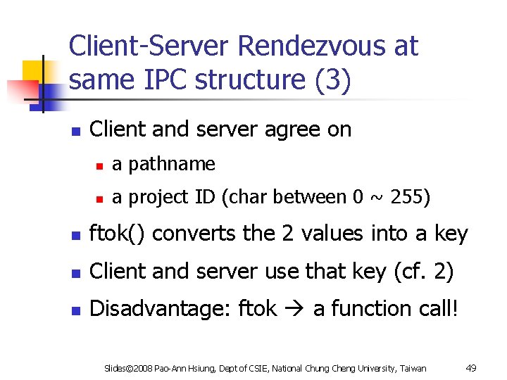Client-Server Rendezvous at same IPC structure (3) n Client and server agree on n