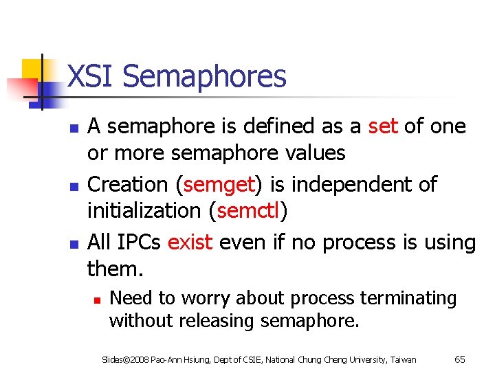XSI Semaphores n n n A semaphore is defined as a set of one