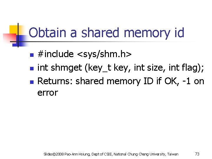 Obtain a shared memory id n n n #include <sys/shm. h> int shmget (key_t