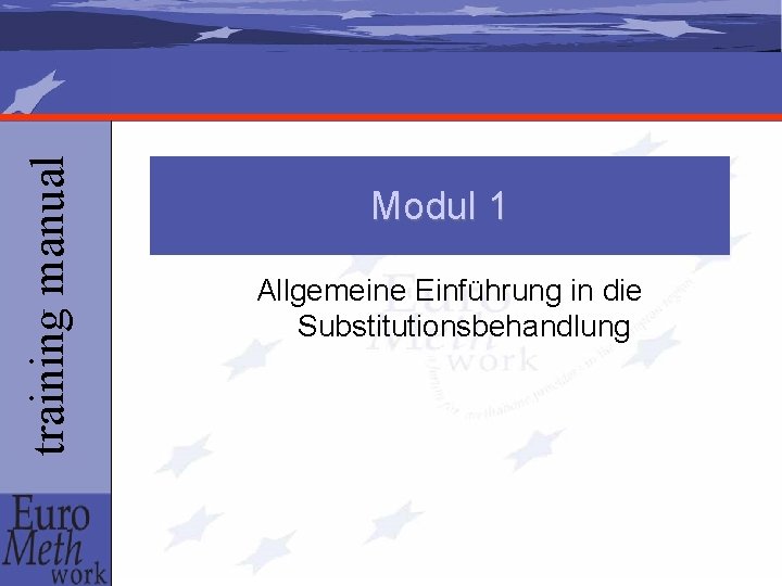 training manual Modul 1 Allgemeine Einführung in die Substitutionsbehandlung 