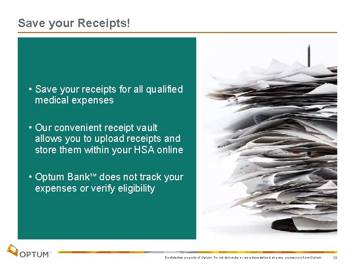 Save your Receipts! • Save your receipts for all qualified medical expenses • Our