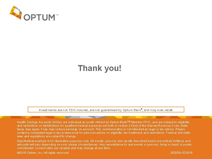 Thank you! Investments are not FDIC insured, are not guaranteed by Optum Bank℠, and