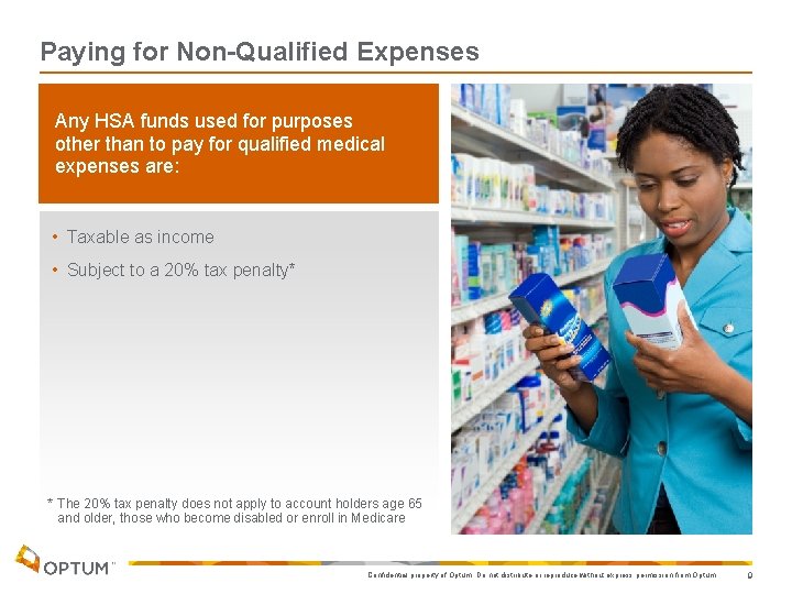 Paying for Non-Qualified Expenses Any HSA funds used for purposes other than to pay