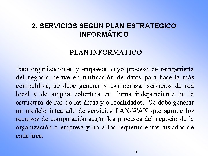 2. SERVICIOS SEGÚN PLAN ESTRATÉGICO INFORMÁTICO PLAN INFORMATICO Para organizaciones y empresas cuyo proceso