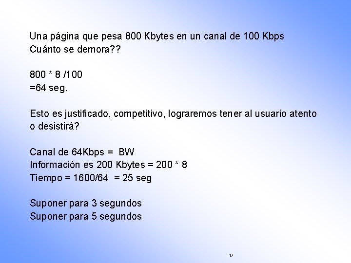 Una página que pesa 800 Kbytes en un canal de 100 Kbps Cuánto se