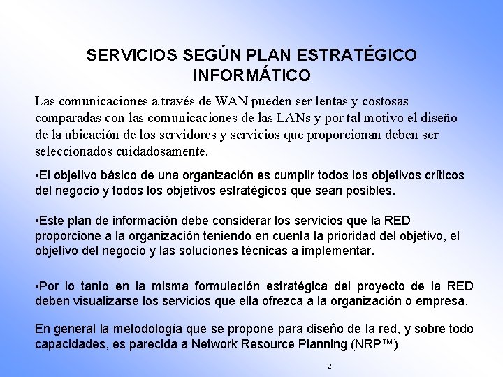 SERVICIOS SEGÚN PLAN ESTRATÉGICO INFORMÁTICO Las comunicaciones a través de WAN pueden ser lentas