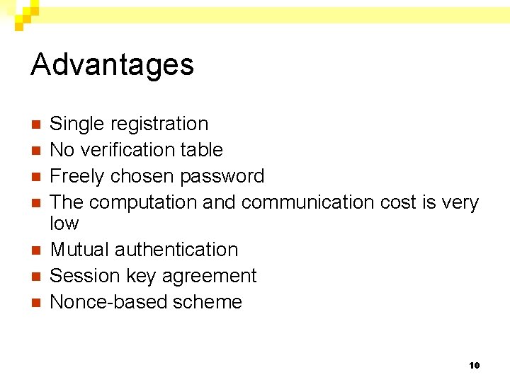 Advantages n n n n Single registration No verification table Freely chosen password The