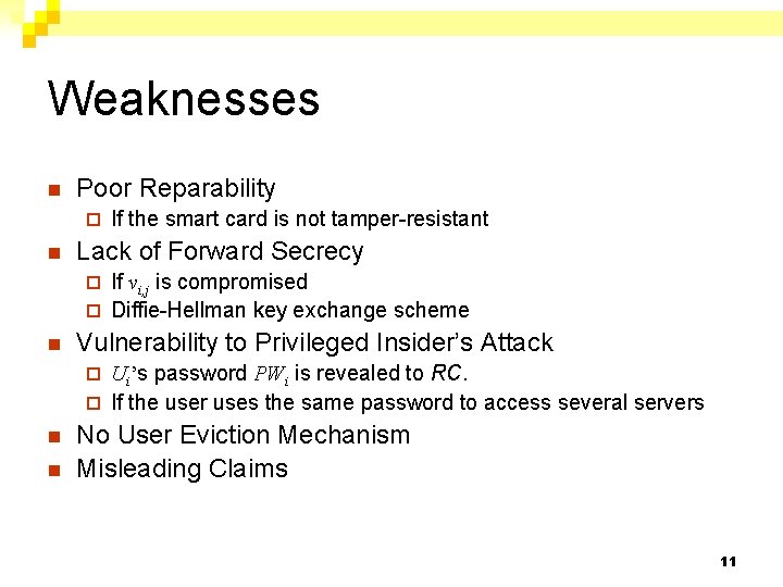 Weaknesses n Poor Reparability ¨ n If the smart card is not tamper-resistant Lack