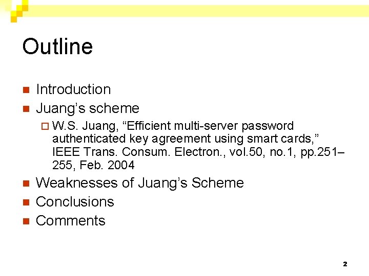 Outline n n Introduction Juang’s scheme ¨ W. S. Juang, “Efficient multi-server password authenticated
