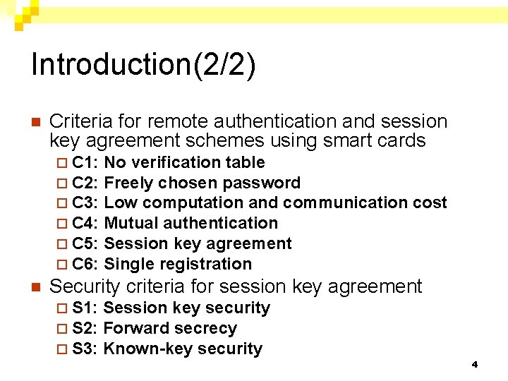 Introduction(2/2) n Criteria for remote authentication and session key agreement schemes using smart cards