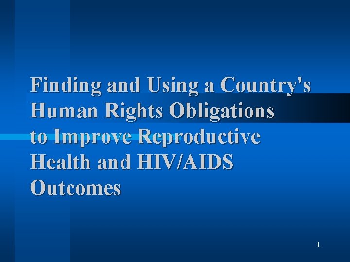 Finding and Using a Country's Human Rights Obligations to Improve Reproductive Health and HIV/AIDS