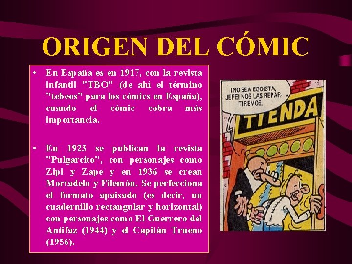 ORIGEN DEL CÓMIC • En España es en 1917, con la revista infantil "TBO"