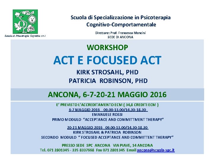 Scuola di Specializzazione in Psicoterapia Cognitivo-Comportamentale Scuola di Psicoterapia Cognitiva s. r. l Direttore: