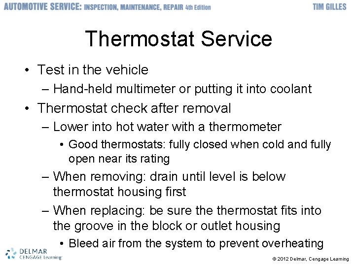 Thermostat Service • Test in the vehicle – Hand-held multimeter or putting it into