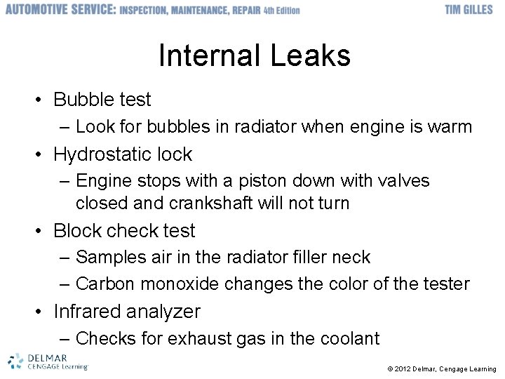 Internal Leaks • Bubble test – Look for bubbles in radiator when engine is