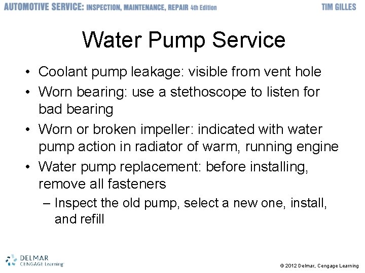 Water Pump Service • Coolant pump leakage: visible from vent hole • Worn bearing:
