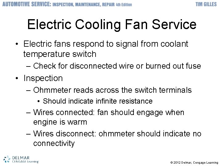 Electric Cooling Fan Service • Electric fans respond to signal from coolant temperature switch