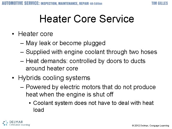 Heater Core Service • Heater core – May leak or become plugged – Supplied