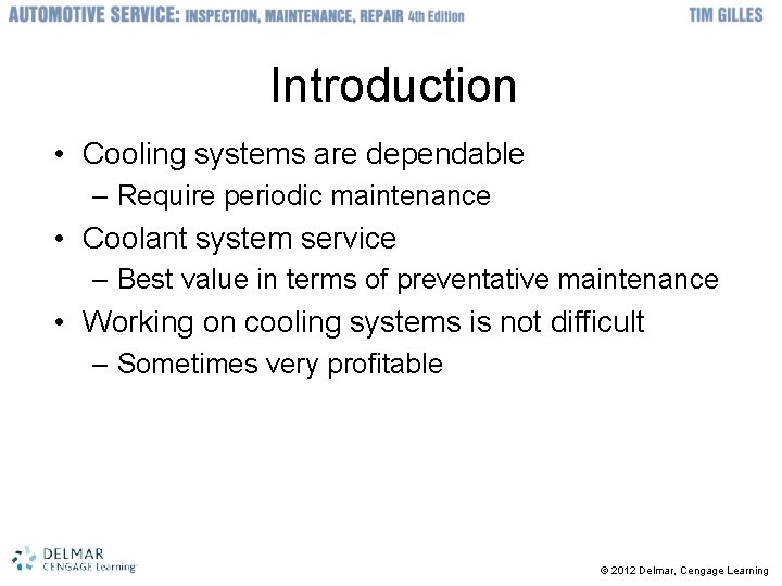 Introduction • Cooling systems are dependable – Require periodic maintenance • Coolant system service