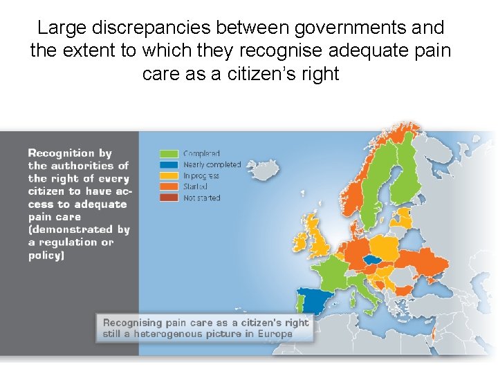 Large discrepancies between governments and the extent to which they recognise adequate pain care
