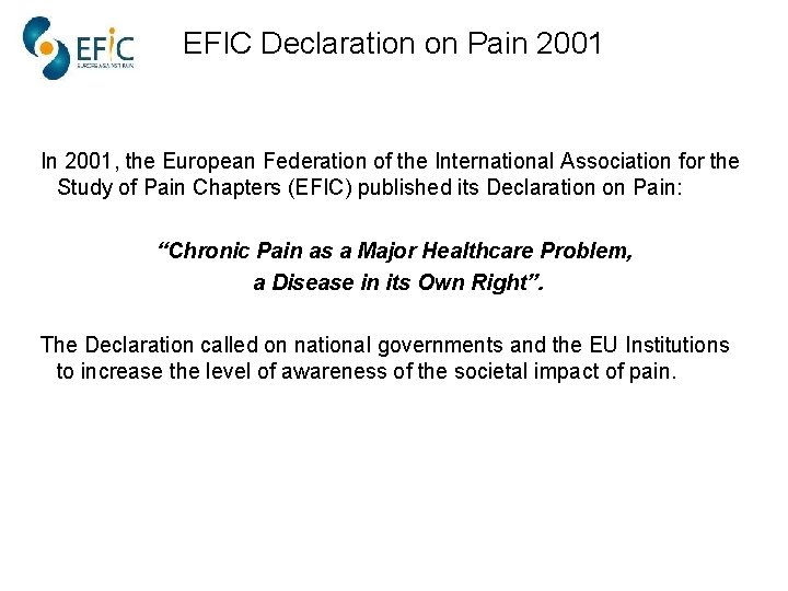 EFIC Declaration on Pain 2001 In 2001, the European Federation of the International Association