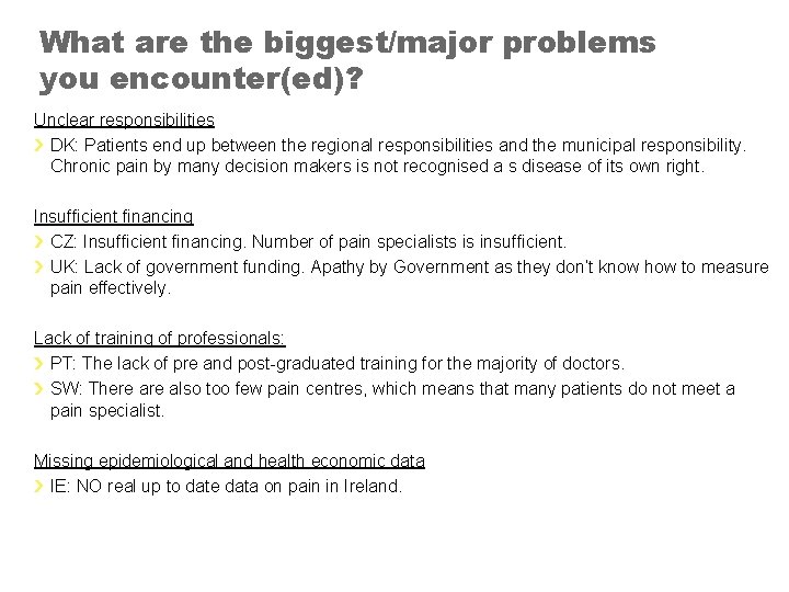 What are the biggest/major problems you encounter(ed)? Unclear responsibilities DK: Patients end up between