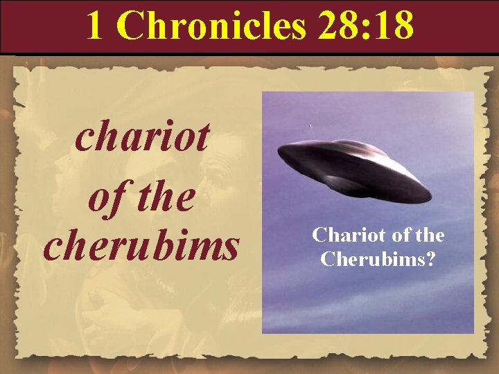 1 Chronicles 28: 18 chariot of the cherubims Chariot of the Cherubims? 