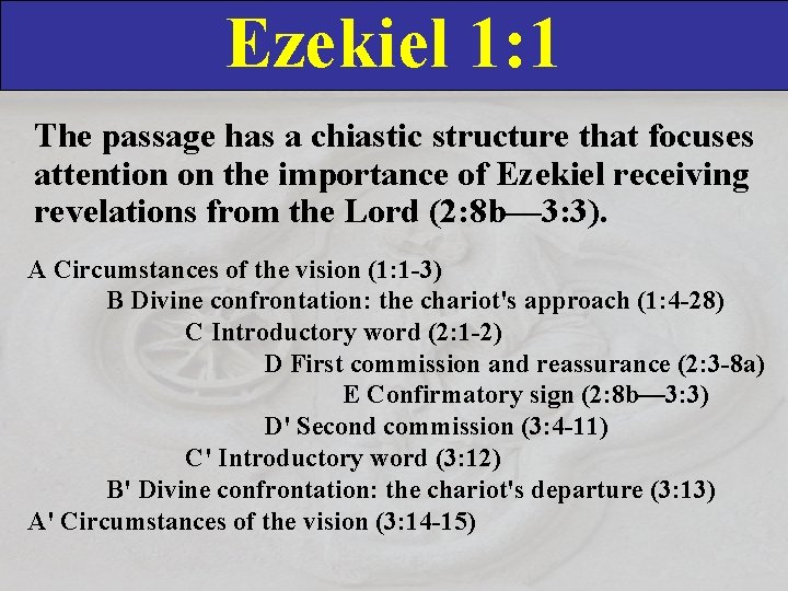 Ezekiel 1: 1 The passage has a chiastic structure that focuses attention on the