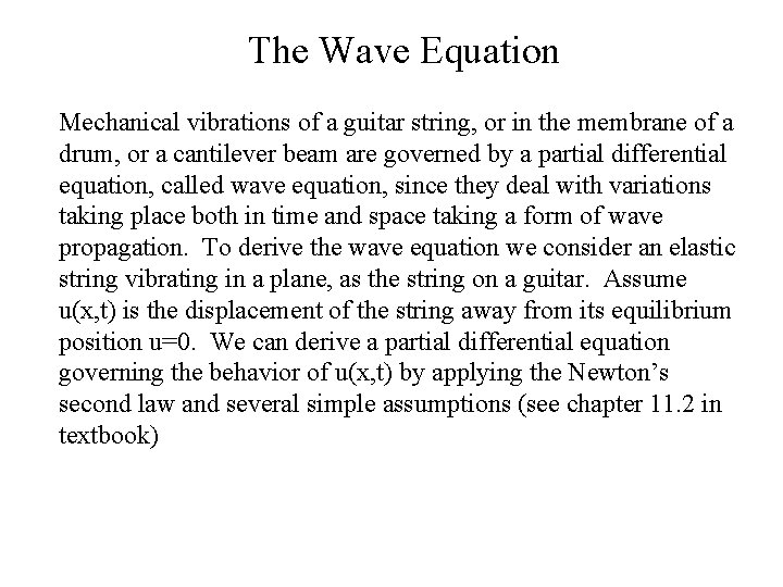 The Wave Equation Mechanical vibrations of a guitar string, or in the membrane of