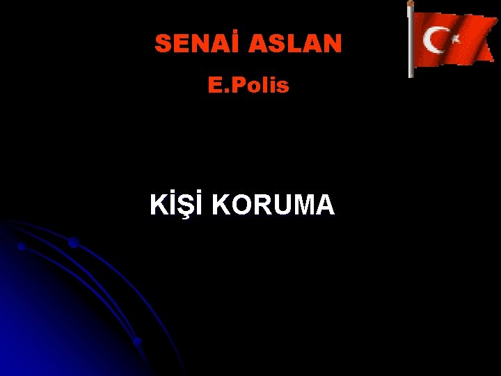 SENAİ ASLAN E. Polis KİŞİ KORUMA 